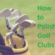 How to Polish Golf Clubs